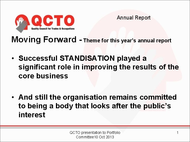 Annual Report Moving Forward - Theme for this year’s annual report • Successful STANDISATION