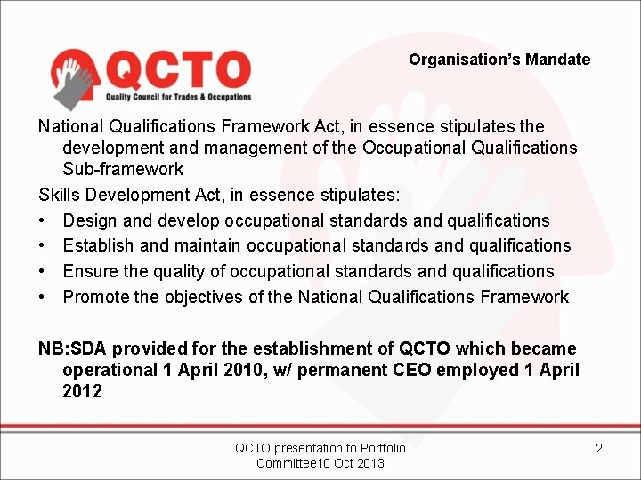Organisation’s Mandate National Qualifications Framework Act, in essence stipulates the development and management of