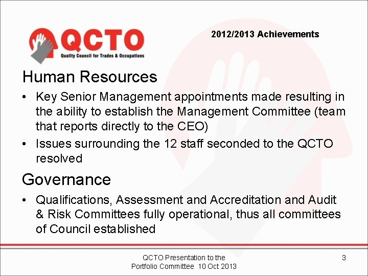 2012/2013 Achievements Human Resources • Key Senior Management appointments made resulting in the ability