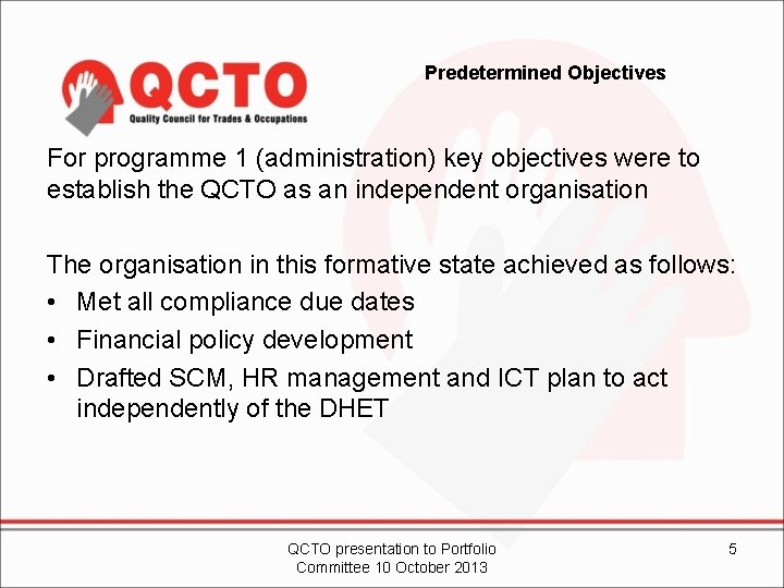 Predetermined Objectives For programme 1 (administration) key objectives were to establish the QCTO as