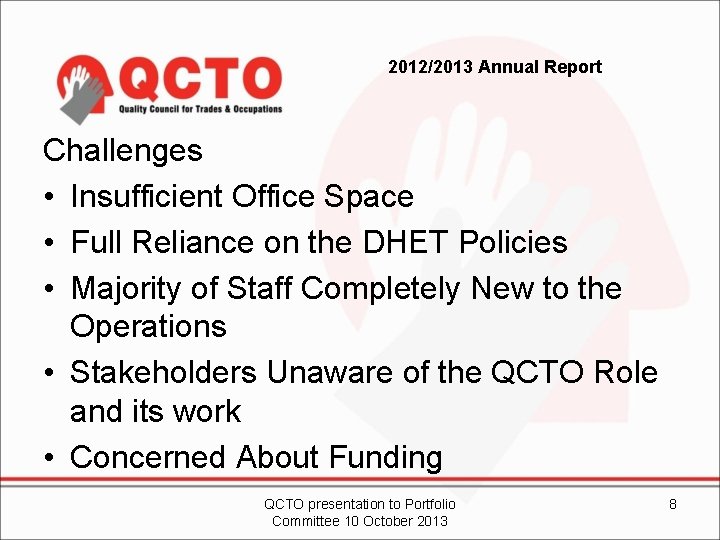 2012/2013 Annual Report Challenges • Insufficient Office Space • Full Reliance on the DHET