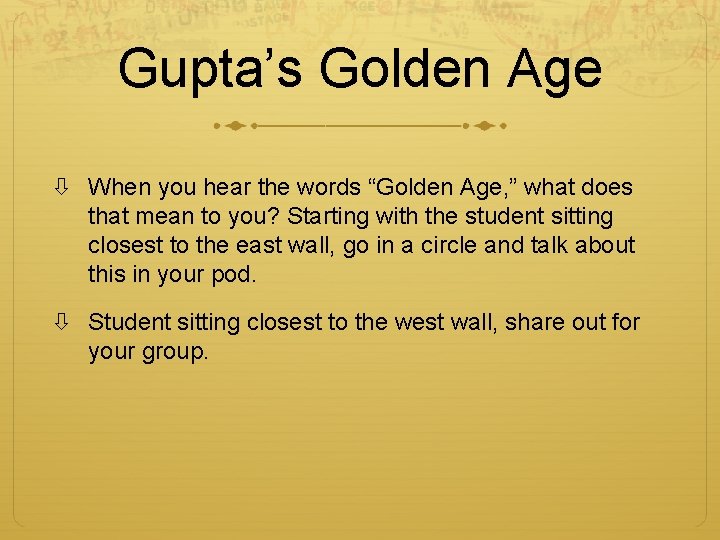 Gupta’s Golden Age When you hear the words “Golden Age, ” what does that