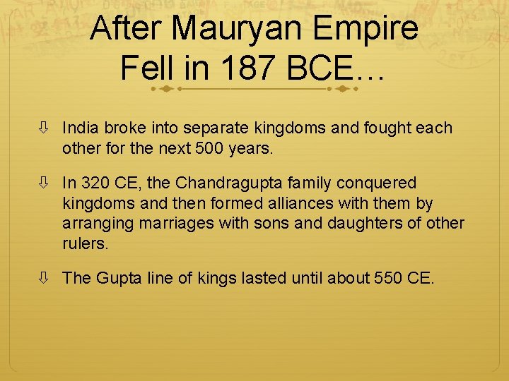 After Mauryan Empire Fell in 187 BCE… India broke into separate kingdoms and fought