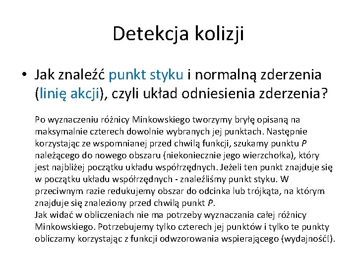 Detekcja kolizji • Jak znaleźć punkt styku i normalną zderzenia (linię akcji), czyli układ