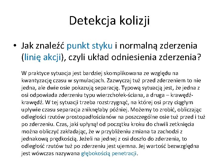 Detekcja kolizji • Jak znaleźć punkt styku i normalną zderzenia (linię akcji), czyli układ