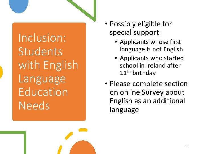 Inclusion: Students with English Language Education Needs • Possibly eligible for special support: •