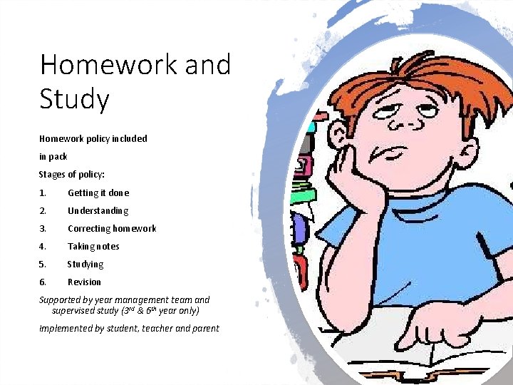 Homework and Study Homework policy included in pack Stages of policy: 1. Getting it