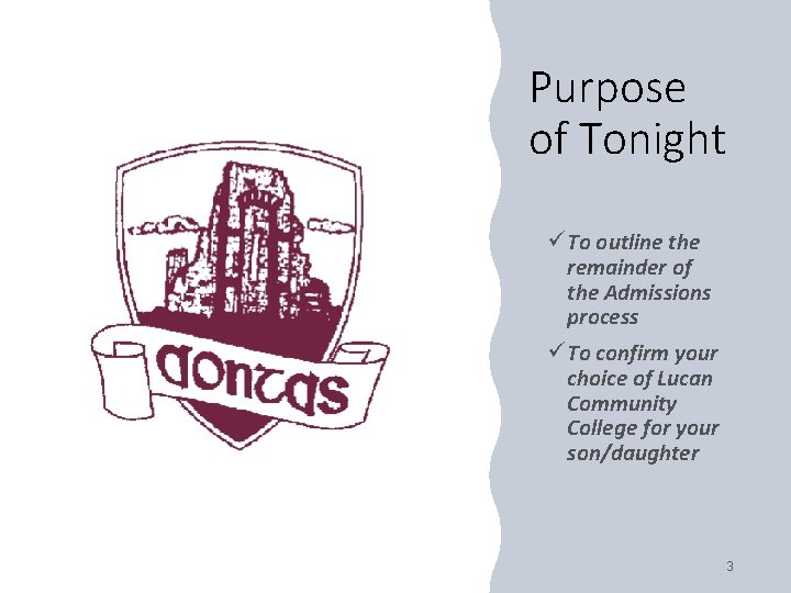 Purpose of Tonight ü To outline the remainder of the Admissions process ü To