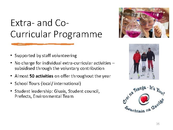 Extra- and Co. Curricular Programme • Supported by staff volunteering • No charge for