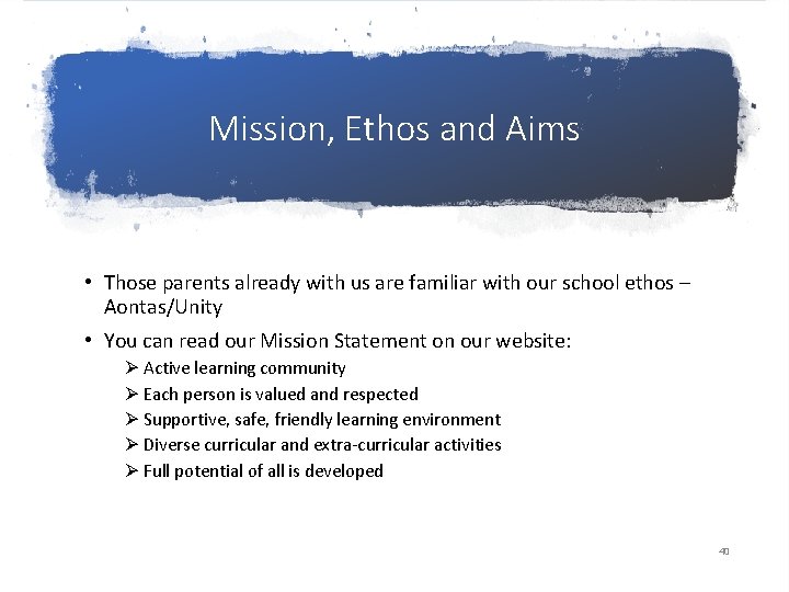Mission, Ethos and Aims • Those parents already with us are familiar with our