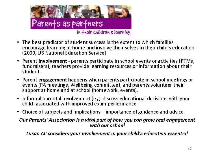  • The best predictor of student success is the extent to which families