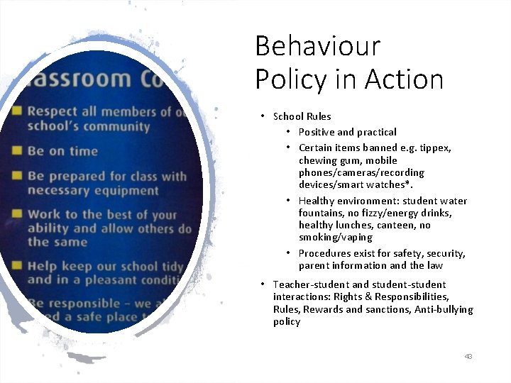 Behaviour Policy in Action • School Rules • Positive and practical • Certain items