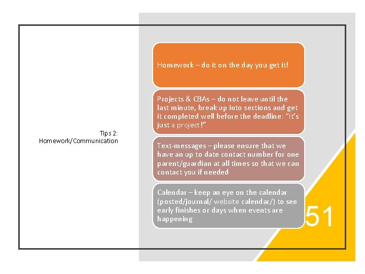 Homework – do it on the day you get it! Tips 2: Homework/Communication Projects