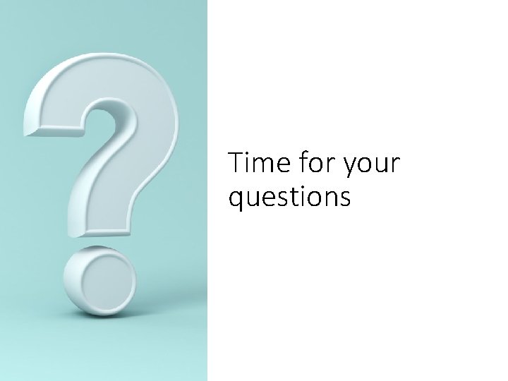 Time for your questions 