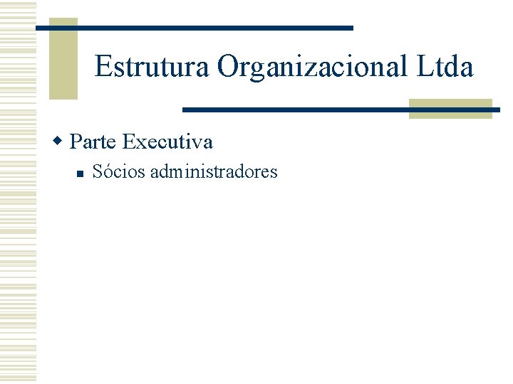 Estrutura Organizacional Ltda w Parte Executiva n Sócios administradores 