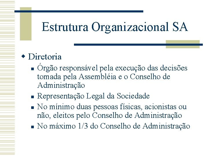 Estrutura Organizacional SA w Diretoria n n Órgão responsável pela execução das decisões tomada