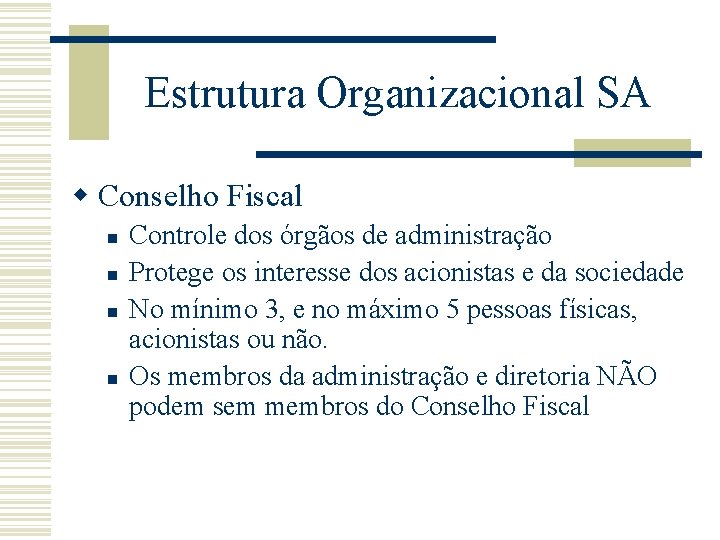 Estrutura Organizacional SA w Conselho Fiscal n n Controle dos órgãos de administração Protege