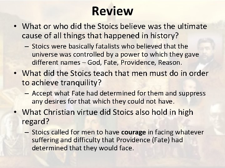 Review • What or who did the Stoics believe was the ultimate cause of