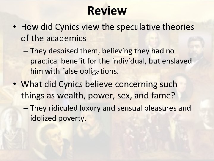 Review • How did Cynics view the speculative theories of the academics – They