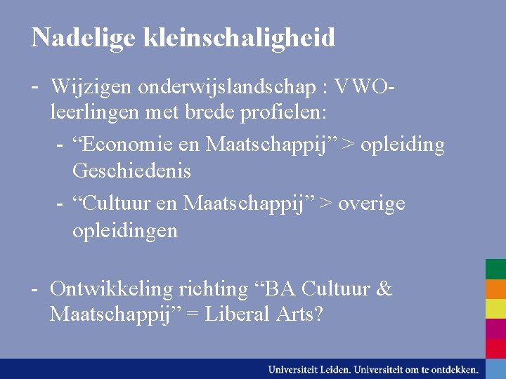 Nadelige kleinschaligheid - Wijzigen onderwijslandschap : VWOleerlingen met brede profielen: - “Economie en Maatschappij”