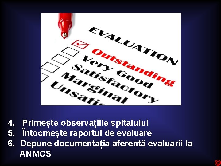 4. Primește observațiile spitalului 5. Întocmește raportul de evaluare 6. Depune documentația aferentă evaluarii