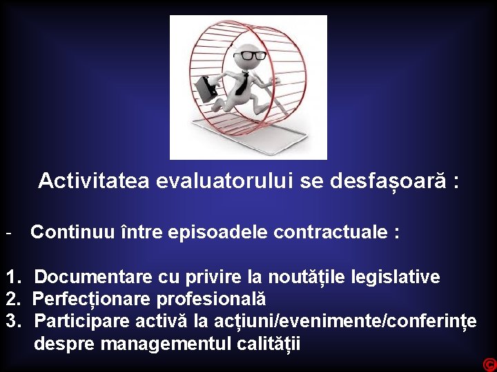 Activitatea evaluatorului se desfașoară : - Continuu între episoadele contractuale : 1. Documentare cu