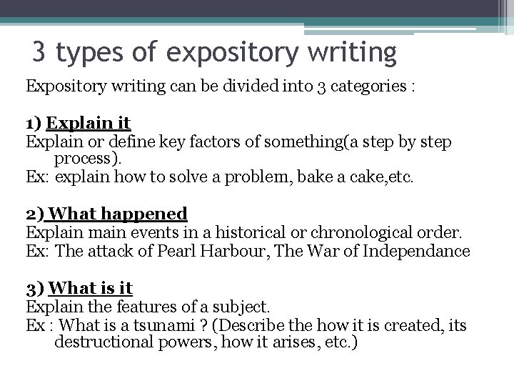 3 types of expository writing Expository writing can be divided into 3 categories :