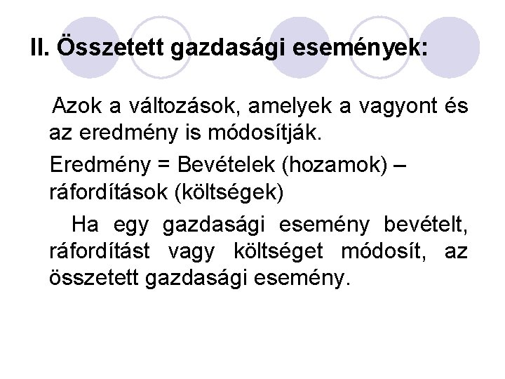 II. Összetett gazdasági események: Azok a változások, amelyek a vagyont és az eredmény is