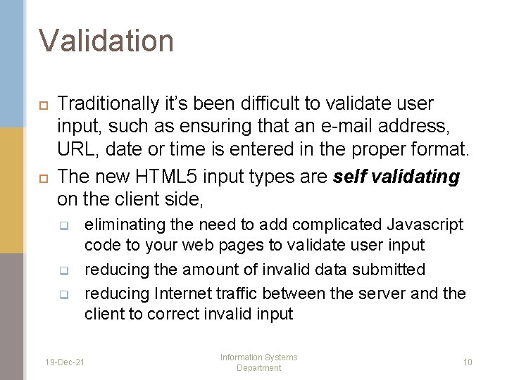 Validation Traditionally it’s been difficult to validate user input, such as ensuring that an