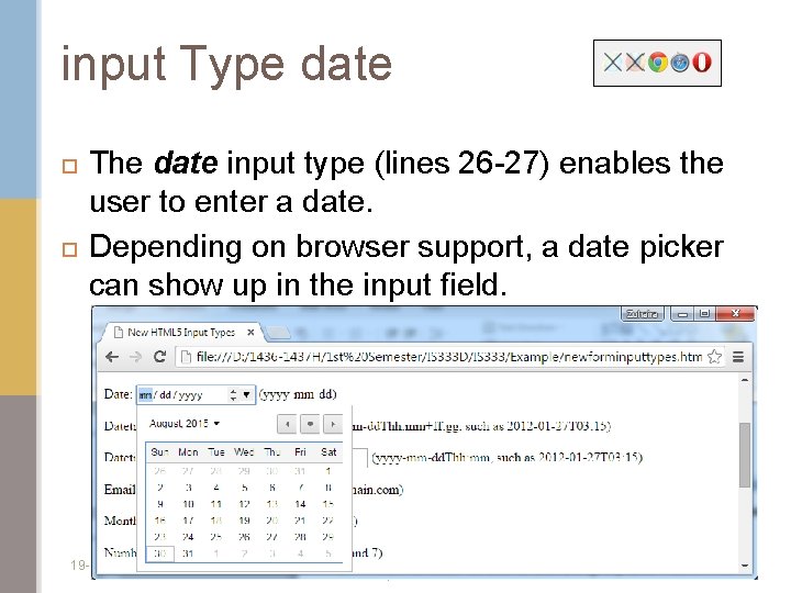 input Type date The date input type (lines 26 -27) enables the user to