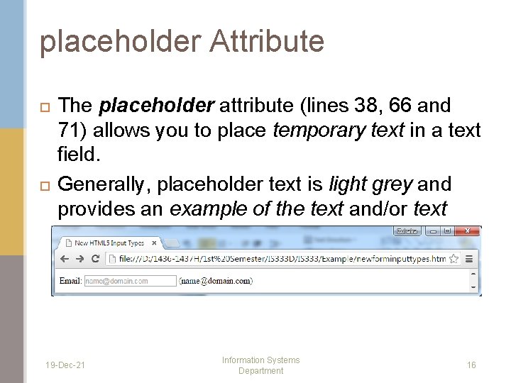 placeholder Attribute The placeholder attribute (lines 38, 66 and 71) allows you to place