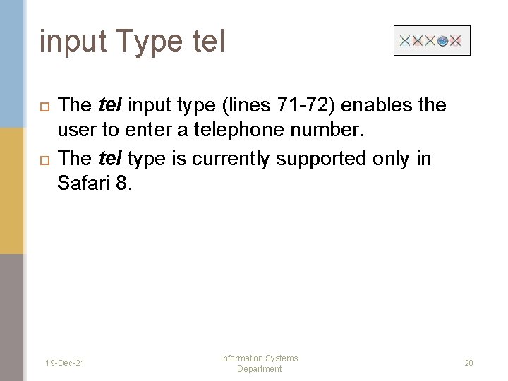 input Type tel The tel input type (lines 71 -72) enables the user to