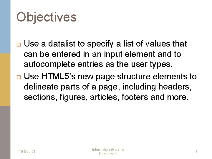 Objectives Use a datalist to specify a list of values that can be entered