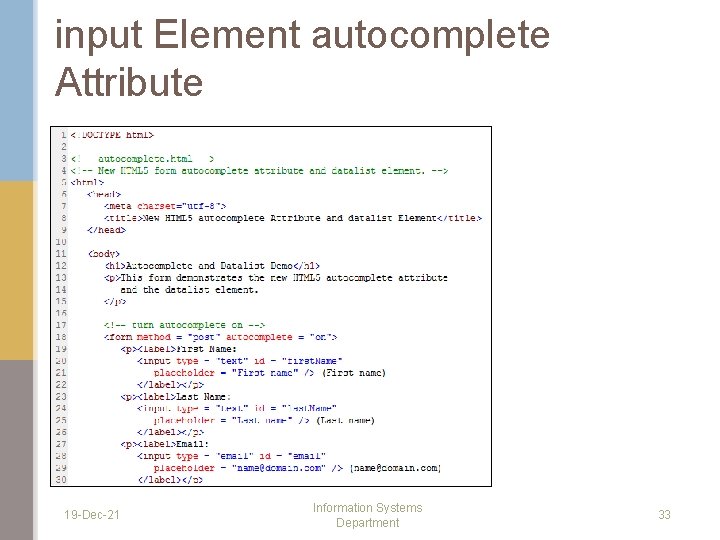 input Element autocomplete Attribute 19 -Dec-21 Information Systems Department 33 