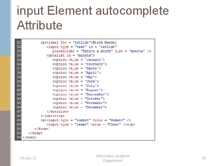 input Element autocomplete Attribute 19 -Dec-21 Information Systems Department 34 