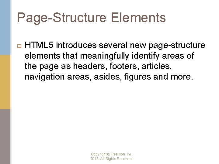 Page-Structure Elements HTML 5 introduces several new page-structure elements that meaningfully identify areas of