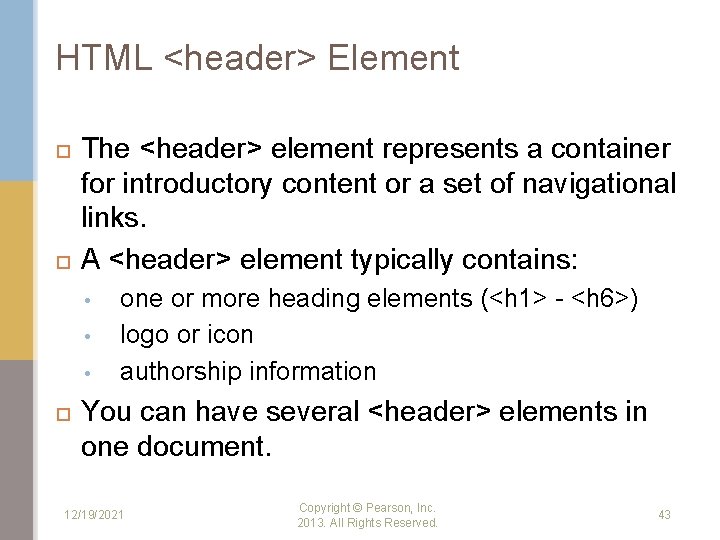 HTML <header> Element The <header> element represents a container for introductory content or a