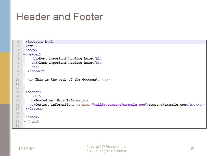 Header and Footer 12/19/2021 Copyright © Pearson, Inc. 2013. All Rights Reserved. 45 