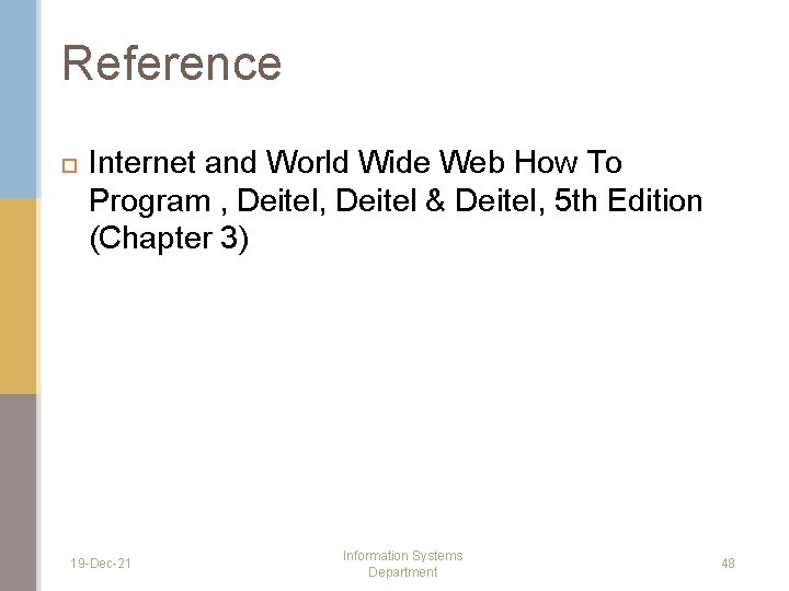 Reference Internet and World Wide Web How To Program , Deitel & Deitel, 5