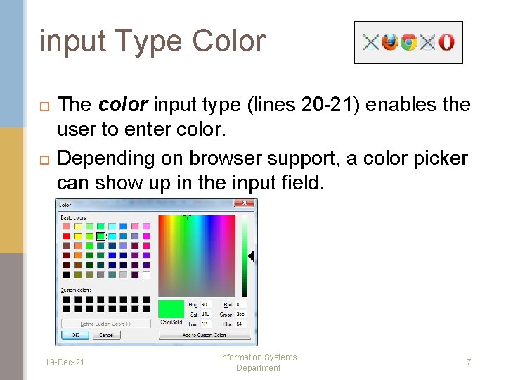 input Type Color The color input type (lines 20 -21) enables the user to