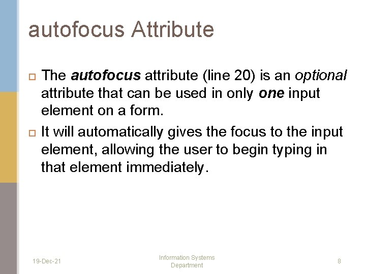 autofocus Attribute The autofocus attribute (line 20) is an optional attribute that can be