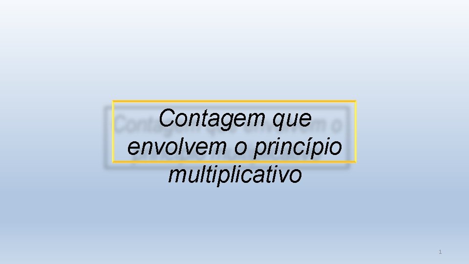 Contagem que envolvem o princípio multiplicativo 1 