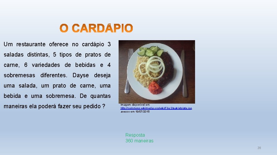 Um restaurante oferece no cardápio 3 saladas distintas, 5 tipos de pratos de carne,