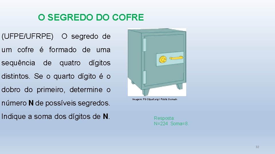 O SEGREDO DO COFRE (UFPE/UFRPE) O segredo de um cofre é formado de uma