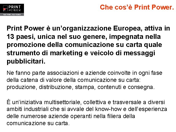 Che cos’è Print Power è un’organizzazione Europea, attiva in 13 paesi, unica nel suo