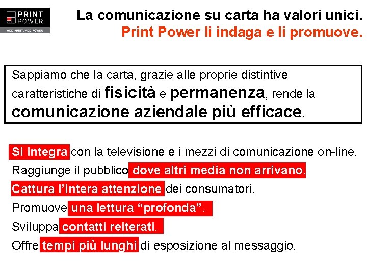 La comunicazione su carta ha valori unici. Print Power li indaga e li promuove.