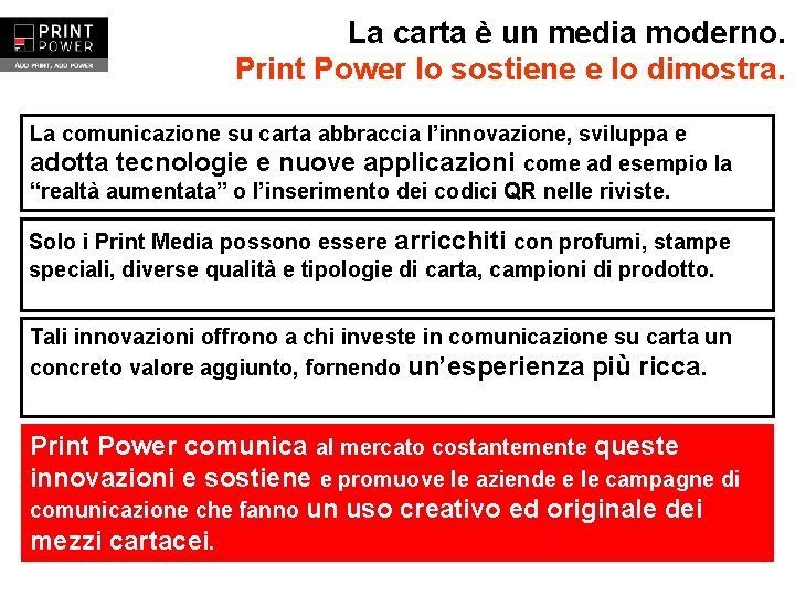 La carta è un media moderno. Print Power lo sostiene e lo dimostra. La