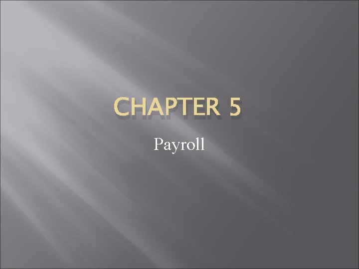 CHAPTER 5 Payroll 