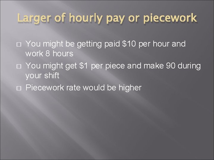 Larger of hourly pay or piecework � � � You might be getting paid