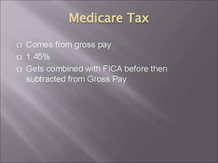 Medicare Tax � � � Comes from gross pay 1. 45% Gets combined with